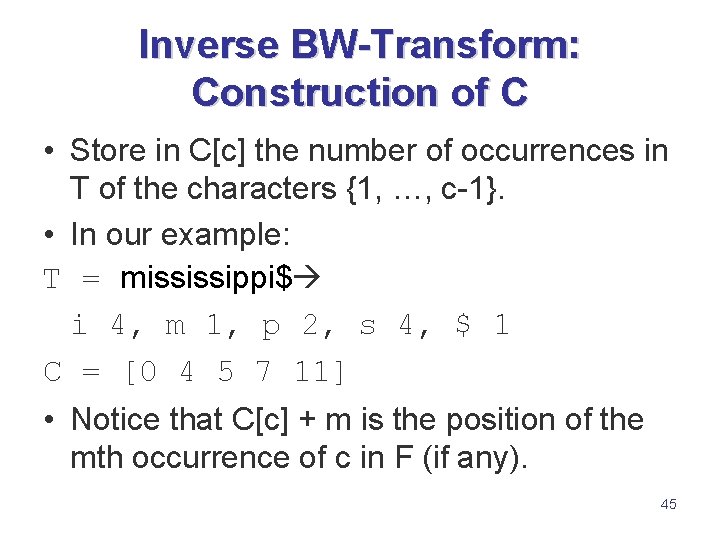 Inverse BW-Transform: Construction of C • Store in C[c] the number of occurrences in