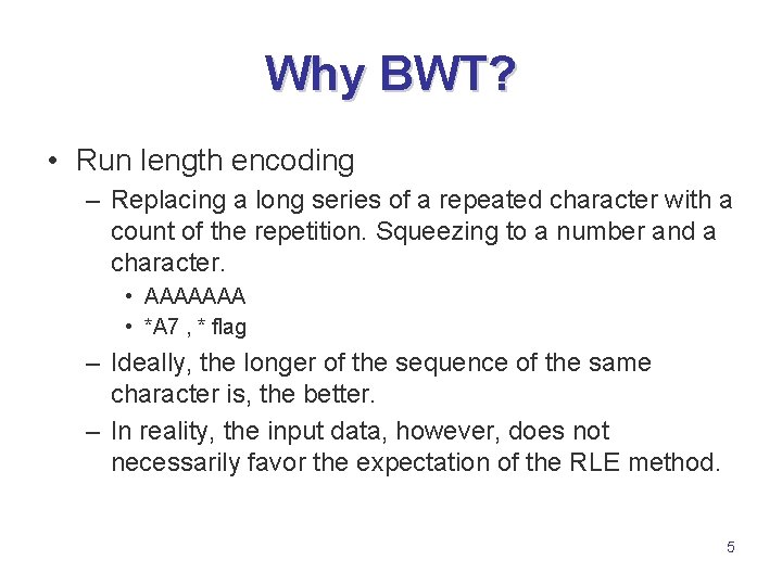 Why BWT? • Run length encoding – Replacing a long series of a repeated