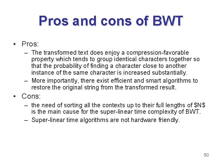 Pros and cons of BWT • Pros: – The transformed text does enjoy a