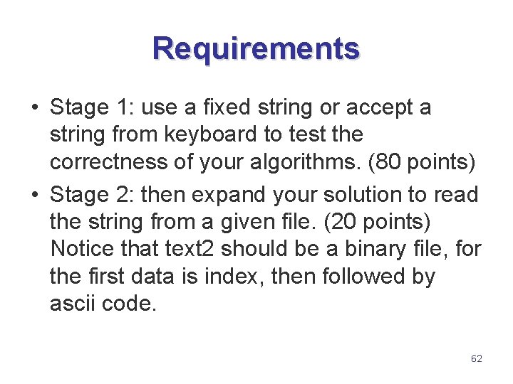 Requirements • Stage 1: use a fixed string or accept a string from keyboard