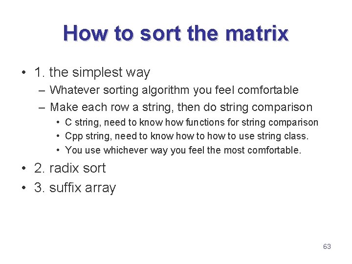 How to sort the matrix • 1. the simplest way – Whatever sorting algorithm