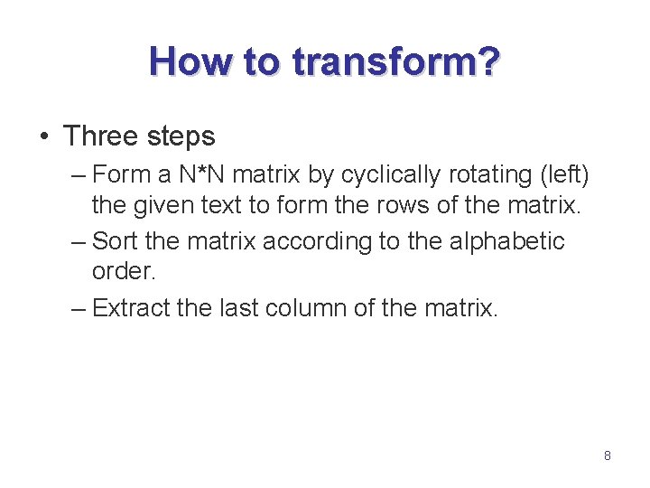 How to transform? • Three steps – Form a N*N matrix by cyclically rotating