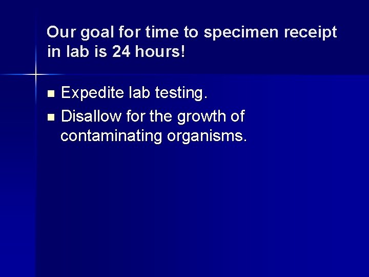 Our goal for time to specimen receipt in lab is 24 hours! Expedite lab