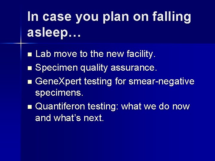 In case you plan on falling asleep… Lab move to the new facility. n