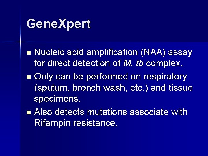 Gene. Xpert Nucleic acid amplification (NAA) assay for direct detection of M. tb complex.