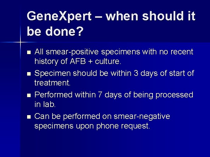 Gene. Xpert – when should it be done? n n All smear-positive specimens with