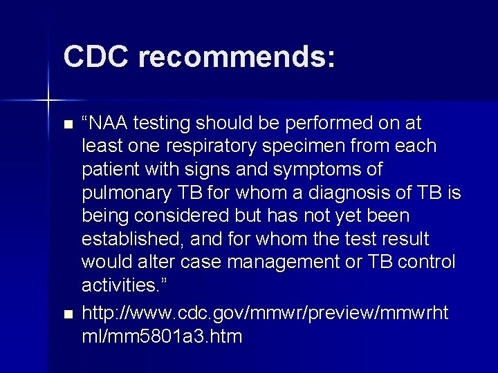 CDC recommends: n n “NAA testing should be performed on at least one respiratory