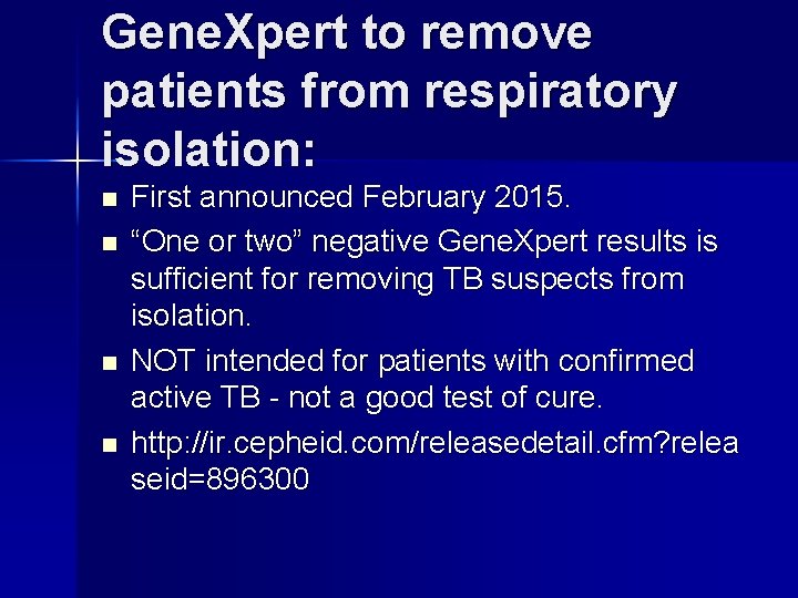 Gene. Xpert to remove patients from respiratory isolation: n n First announced February 2015.