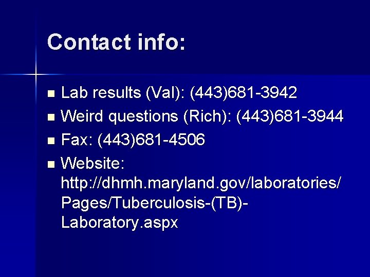 Contact info: Lab results (Val): (443)681 -3942 n Weird questions (Rich): (443)681 -3944 n