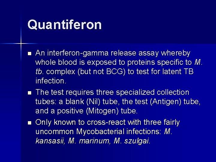 Quantiferon n An interferon-gamma release assay whereby whole blood is exposed to proteins specific