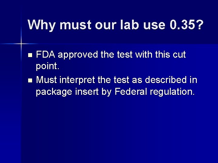 Why must our lab use 0. 35? FDA approved the test with this cut