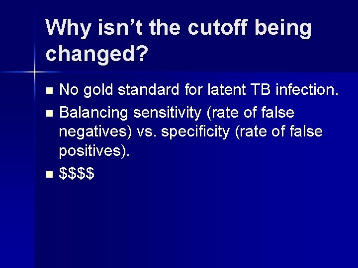 Why isn’t the cutoff being changed? No gold standard for latent TB infection. n