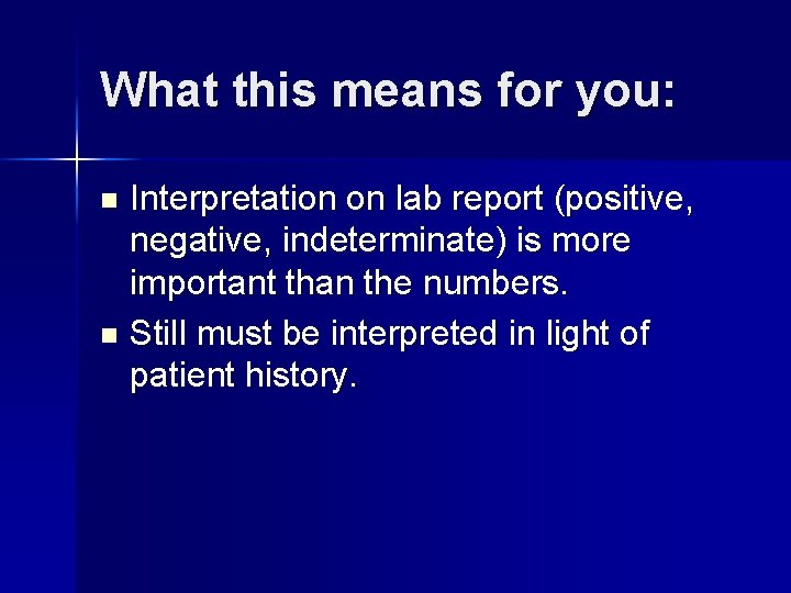 What this means for you: Interpretation on lab report (positive, negative, indeterminate) is more