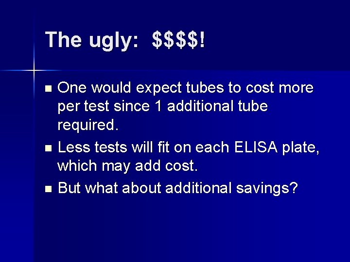 The ugly: $$$$! One would expect tubes to cost more per test since 1