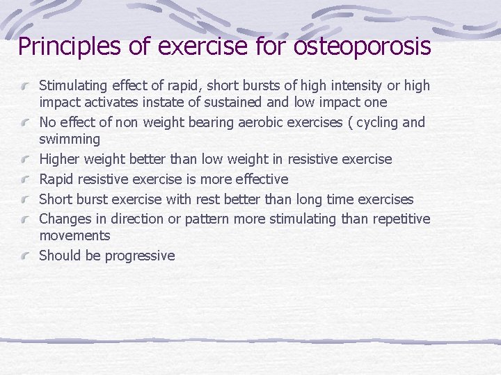 Principles of exercise for osteoporosis Stimulating effect of rapid, short bursts of high intensity