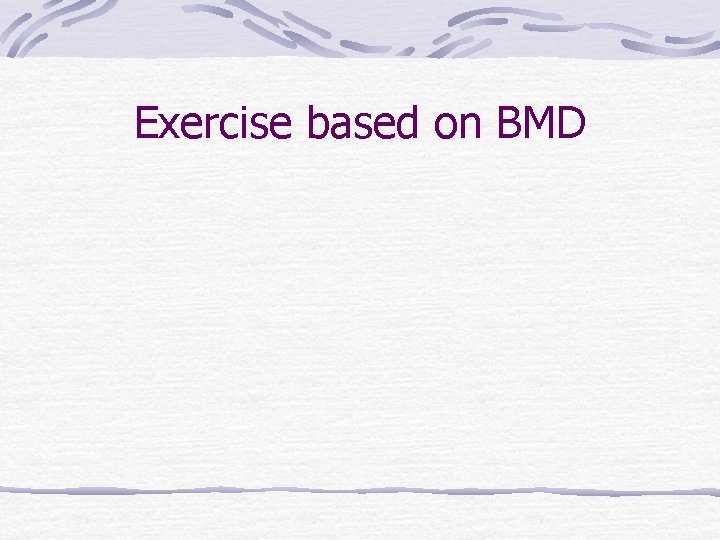 Exercise based on BMD 