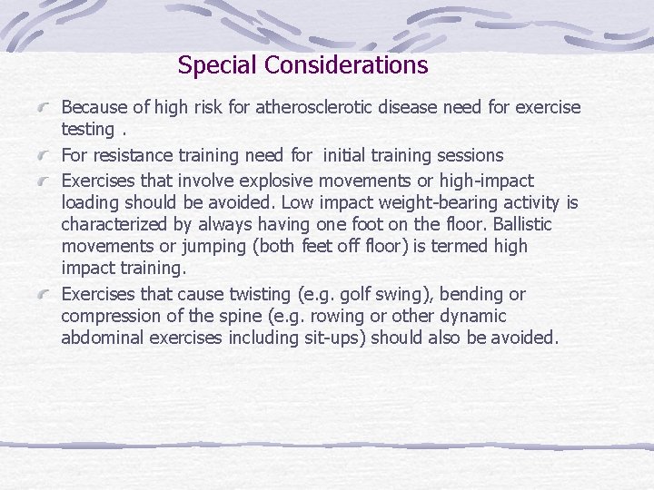 Special Considerations Because of high risk for atherosclerotic disease need for exercise testing. For