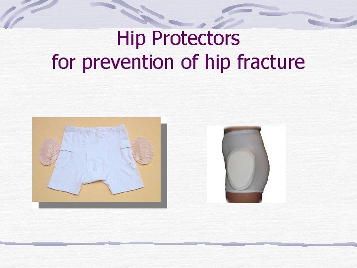 Hip Protectors for prevention of hip fracture 