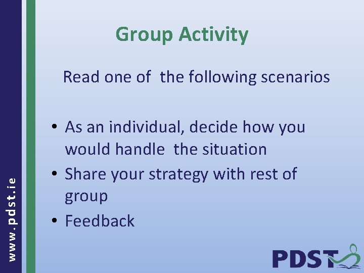 Group Activity www. pdst. ie Read one of the following scenarios • As an
