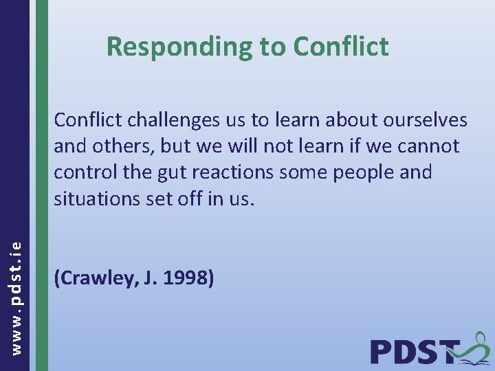 Responding to Conflict www. pdst. ie Conflict challenges us to learn about ourselves and