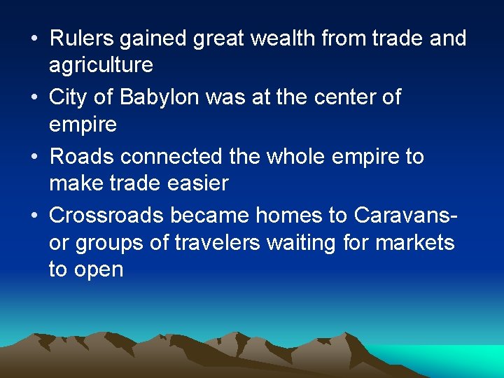  • Rulers gained great wealth from trade and agriculture • City of Babylon