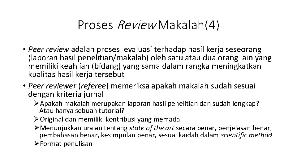 Proses Review Makalah(4) • Peer review adalah proses evaluasi terhadap hasil kerja seseorang (laporan