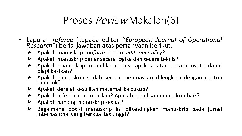 Proses Review Makalah(6) • Laporan referee (kepada editor “European Journal of Operational Research”) berisi