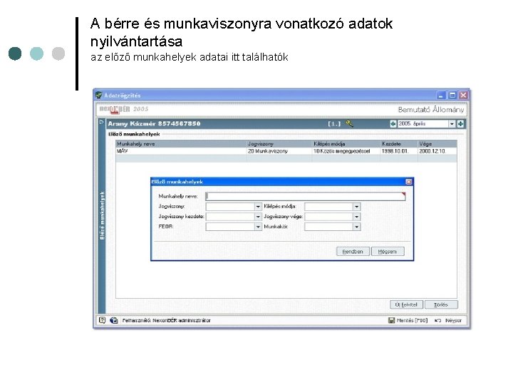 A bérre és munkaviszonyra vonatkozó adatok nyilvántartása az előző munkahelyek adatai itt találhatók 