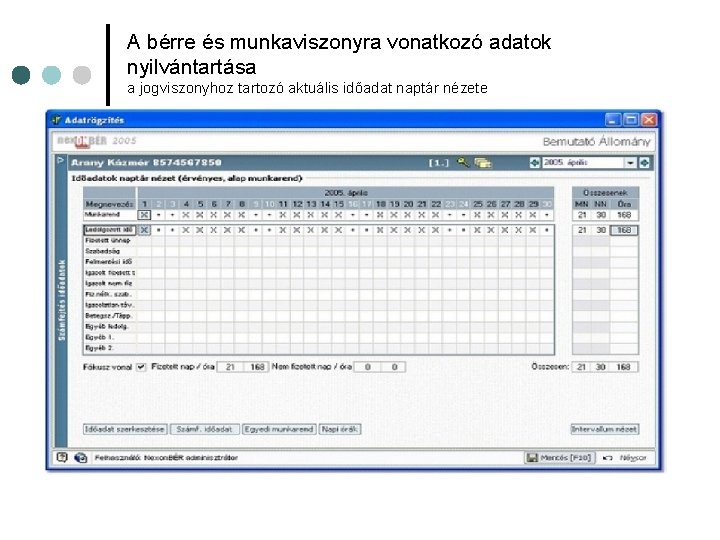 A bérre és munkaviszonyra vonatkozó adatok nyilvántartása a jogviszonyhoz tartozó aktuális időadat naptár nézete