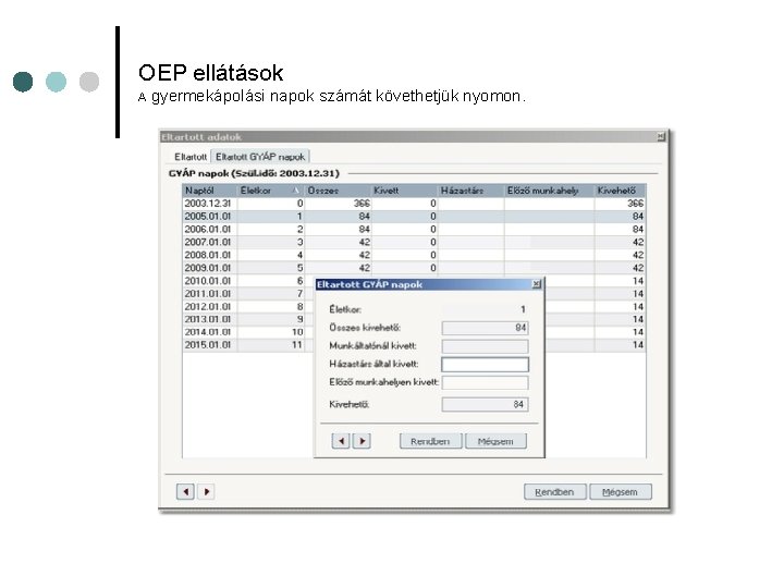 OEP ellátások A gyermekápolási napok számát követhetjük nyomon. 
