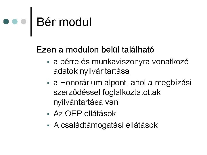 Bér modul Ezen a modulon belül található § § a bérre és munkaviszonyra vonatkozó