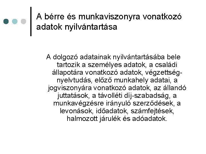 A bérre és munkaviszonyra vonatkozó adatok nyilvántartása A dolgozó adatainak nyilvántartásába bele tartozik a