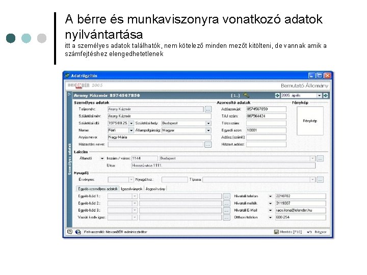 A bérre és munkaviszonyra vonatkozó adatok nyilvántartása itt a személyes adatok találhatók, nem kötelező
