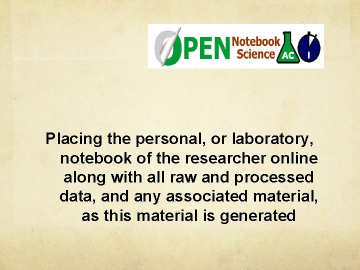 Placing the personal, or laboratory, notebook of the researcher online along with all raw