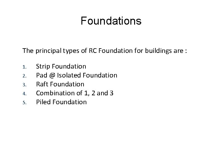 Foundations The principal types of RC Foundation for buildings are : 1. 2. 3. Foundations The principal types of RC Foundation for buildings are : 1. 2. 3.