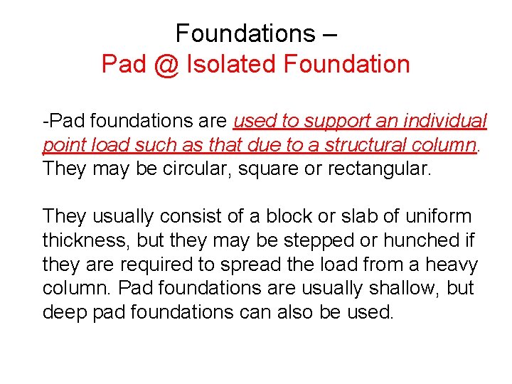 Foundations – Pad @ Isolated Foundation -Pad foundations are used to support an individual Foundations – Pad @ Isolated Foundation -Pad foundations are used to support an individual