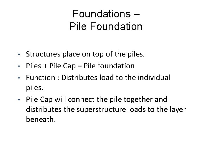 Foundations – Pile Foundation • • Structures place on top of the piles. Piles Foundations – Pile Foundation • • Structures place on top of the piles. Piles