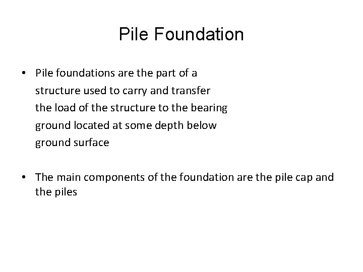 Pile Foundation • Pile foundations are the part of a structure used to carry Pile Foundation • Pile foundations are the part of a structure used to carry