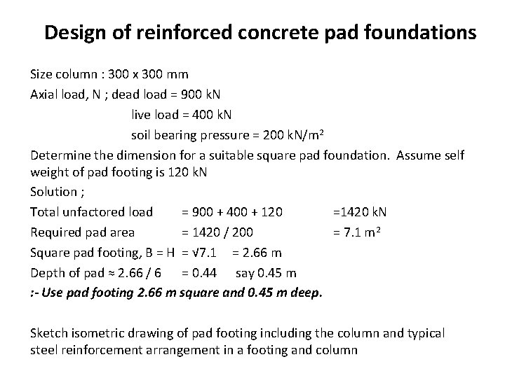 Design of reinforced concrete pad foundations Size column : 300 x 300 mm Axial Design of reinforced concrete pad foundations Size column : 300 x 300 mm Axial