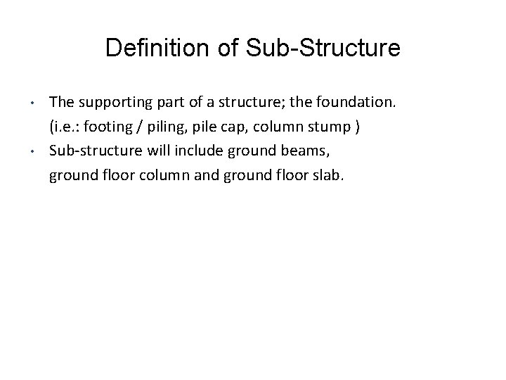 Definition of Sub-Structure • • The supporting part of a structure; the foundation. (i. Definition of Sub-Structure • • The supporting part of a structure; the foundation. (i.