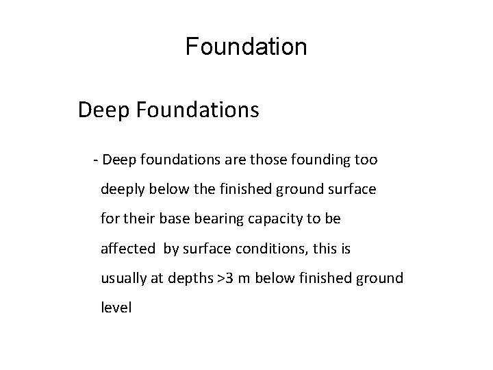 Foundation Deep Foundations - Deep foundations are those founding too deeply below the finished Foundation Deep Foundations - Deep foundations are those founding too deeply below the finished