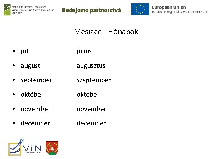 Mesiace - Hónapok • július • august augusztus • september szeptember • október •