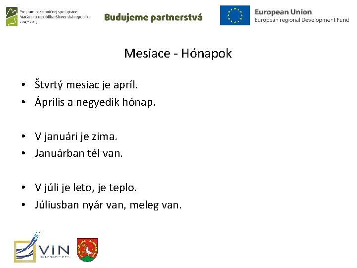 Mesiace - Hónapok • Štvrtý mesiac je apríl. • Április a negyedik hónap. •