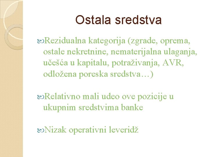 Ostala sredstva Rezidualna kategorija (zgrade, oprema, ostale nekretnine, nematerijalna ulaganja, učešća u kapitalu, potraživanja,