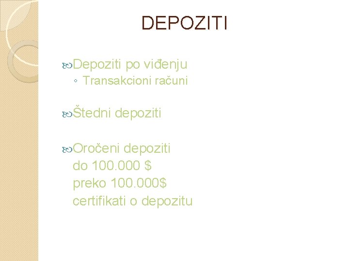 DEPOZITI Depoziti po viđenju ◦ Transakcioni računi Štedni depoziti Oročeni depoziti do 100. 000