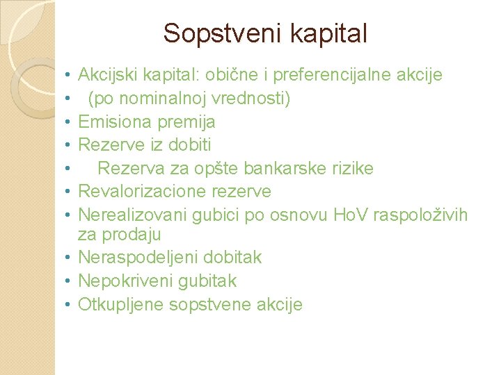 Sopstveni kapital • • Akcijski kapital: obične i preferencijalne akcije (po nominalnoj vrednosti) Emisiona