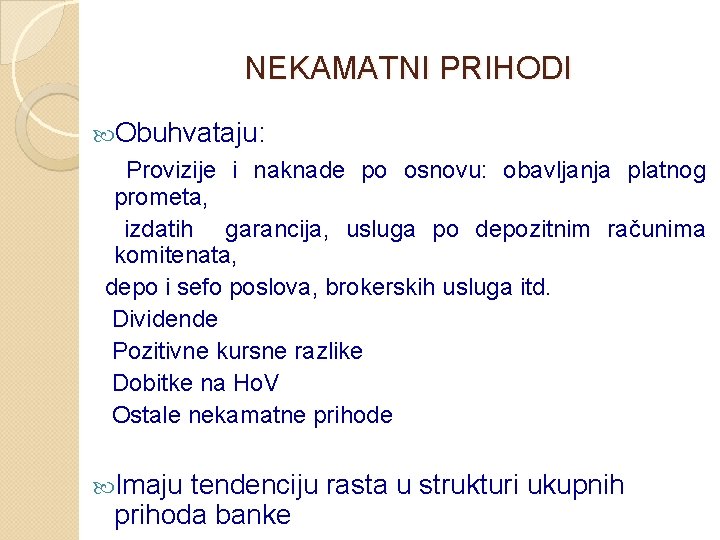 NEKAMATNI PRIHODI Obuhvataju: Provizije i naknade po osnovu: obavljanja platnog prometa, izdatih garancija, usluga