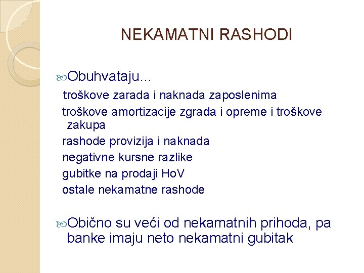 NEKAMATNI RASHODI Obuhvataju… troškove zarada i naknada zaposlenima troškove amortizacije zgrada i opreme i