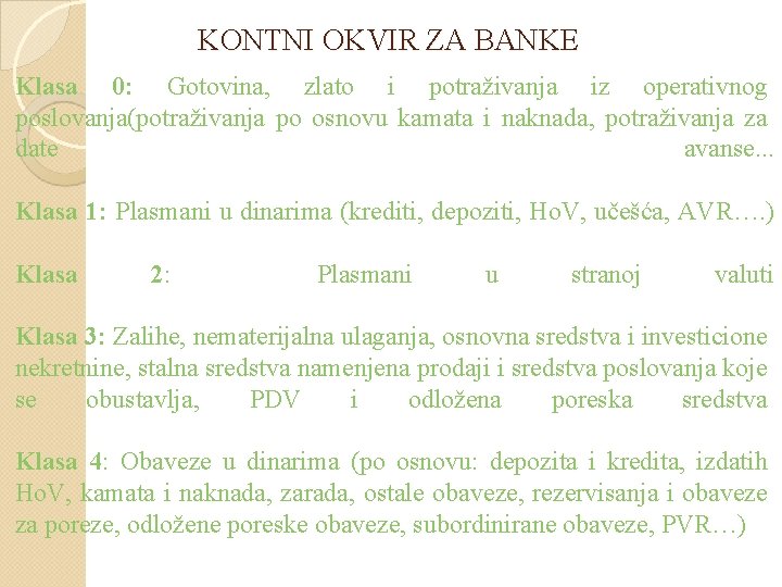 KONTNI OKVIR ZA BANKE Klasa 0: Gotovina, zlato i potraživanja iz operativnog poslovanja(potraživanja po