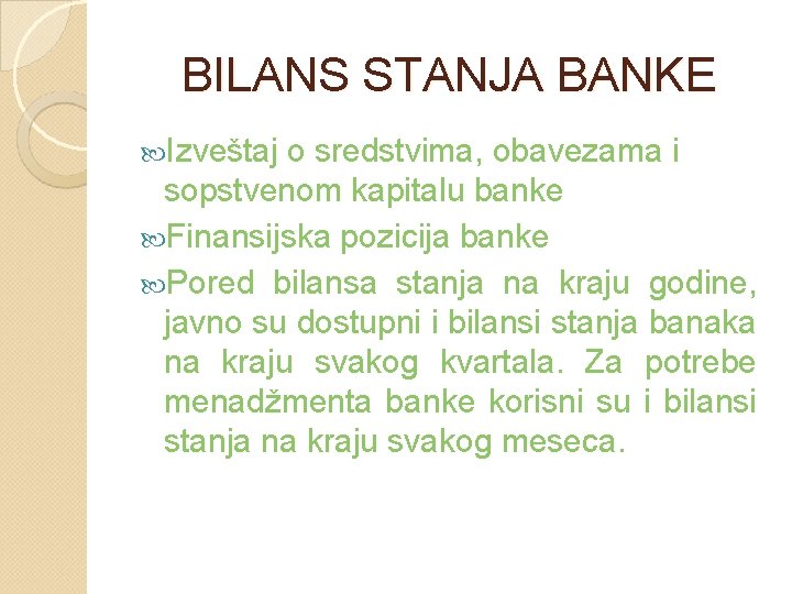 BILANS STANJA BANKE Izveštaj o sredstvima, obavezama i sopstvenom kapitalu banke Finansijska pozicija banke